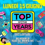 TOP OF THE YEARS – Belvedere in Festa @Belvedere di Tezze Sul Brenta (VI) Potrebbe essere un'immagine raffigurante il seguente testo "LUNEDÌ 15 GIUGNO TOP OF THE YEARS 1980 > 2000 米咖 0... O 米 직 DAGLI ANNI '80 AGLI ANNI 2000 DAUN'IDEA 미 BELVEDERE DI 早A TEZZE SUL BRENTA () BELVEDERE IN FESTA STEREOCITA A FM dab+"