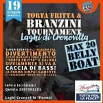 TORTA FRITTA E ‘BRANZINI” Belly Boat Tournament Torta Fritta E ‘Branzini” Belly Boat Tournament a Traversetolo (PR) il 19 luglio 2026