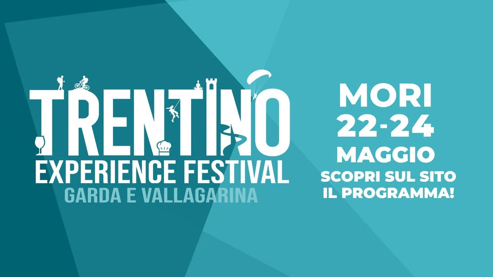 Trentino Experience Festival Potrebbe essere un'immagine raffigurante il seguente testo "TRENTINO TRENT EXPERIENCE FESTIVAL GARDA E VALLAGARINA MORI 22-24 MAGGIO SCOPRI SUL SITO IL PROGRAMMA!"