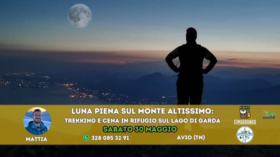 Evento Trentino Luna Piena sul Monte Altissimo trekking con vista sul Lago di Garda e Cena in rifugio Locandina Trentino Luna Piena sul Monte Altissimo trekking con vista sul Lago di Garda e Cena in rifugio - sabato 30 maggio ore 15:00 - 17:00