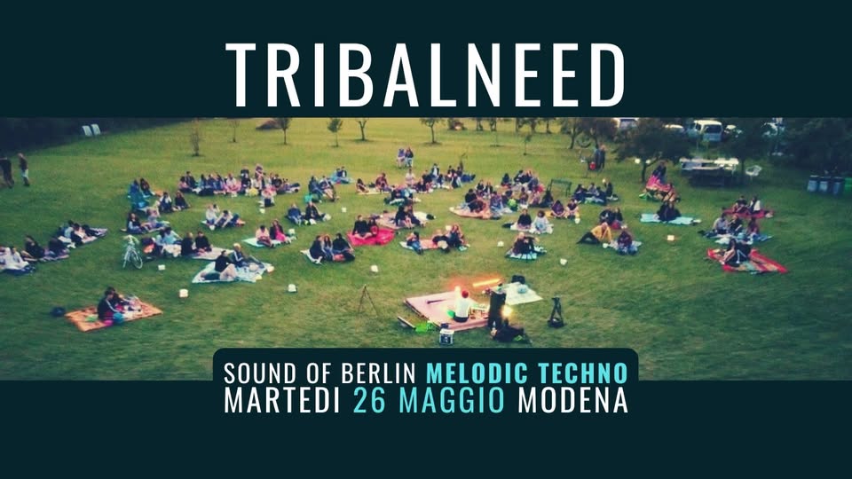 TribalNeed LIVE | MODENA Potrebbe essere un'immagine raffigurante il seguente testo "TRIBALNEED 人4産製報 SOUND OF BERLIN MELODIC TECHNO MARTEDI 26 MAGGIO MODENA"