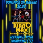Turbo Max @ Locanda La Rosa Turbo Max – Locanda La Rosa a Cimadolmo (TV) il 24 maggio 2026