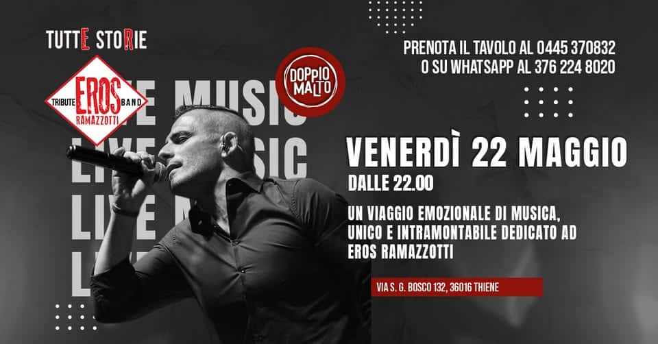 Evento Tutte Storie – Eros Ramazzotti Tribute Al Doppio Malto Locandina Tutte Storie – Eros Ramazzotti Tribute Al Doppio Malto - venerdì 22 maggio ore 22:00 - 01:00