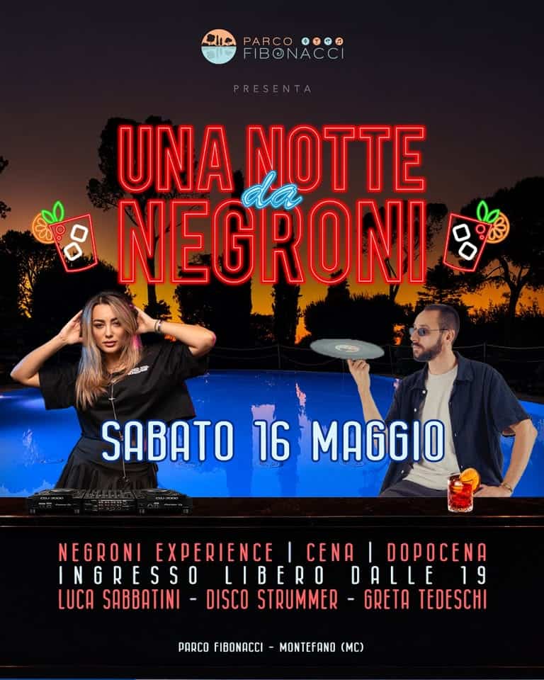 Potrebbe essere un'immagine raffigurante il seguente testo "豊き PARCO FIBONACCI UNA NOTTE NEGRONI SABATO 16 MAGGIO NEGRONI EXPERIENCE | CENA I DOPOCENA INGRESSO LIBERO DALLE 19 9 LUCA SABBATINI -DISCO STRUMMER -GRETA TEDESCHI PARCO FIBONACCI MONTEFANO (MC)"