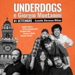 UNDERDOGS & GIORGIO MONTANINI Potrebbe essere un contenuto di pop art raffigurante il seguente testo "UNDERDOGS e Giorgio Montanini 01 SETTEMBRE Castello Sforzesco Milano Angelo Amaro Serena Bongiovanni Xhuliano Dule Tiziano Bella Antonio Ricatti DIS altra scana CorraRsA Milana"