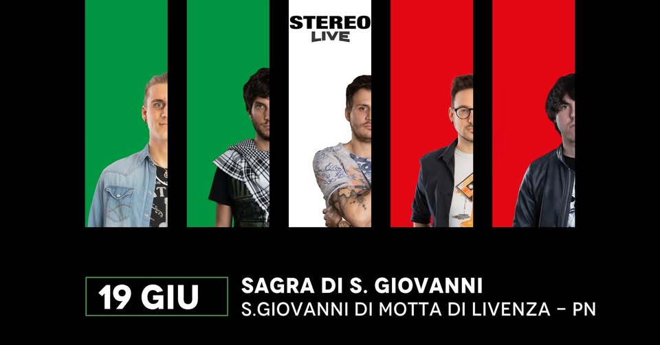 VEN 19.06┇S. Giovanni di Motta di Livenza┇Stereolive┇Sagra di San Giovanni Potrebbe essere un'immagine raffigurante una o più persone e il seguente testo "STEREO LIVE 19 GIU SAGRA DIS. DI S. GIOVANNI S.GIOVANNI DI MOTTA DI LIVENZA - PN"