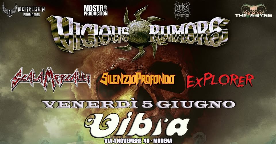 VICIOUS RUMORS + Special Guests @ Vibra Club – Modena Potrebbe essere un'immagine raffigurante il seguente testo "MABRIGAN MOSTRS PROMOTION PRODUCTION Uicous THGABYSS THE ABYSS DUMORCE SILENZIOPROFONDO EXPLORER S4MRAN VENERDI 5 GIUGNO Goibra VIA VIA4HOVEMBRE40-MODE 4 NOVEMBRE 40- MODENA"