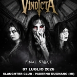 Vindicta + Final Stage | Legend club, Milano Vindicta Final Stage Legend club, Milano a Milano (MI) il 7 luglio 2026