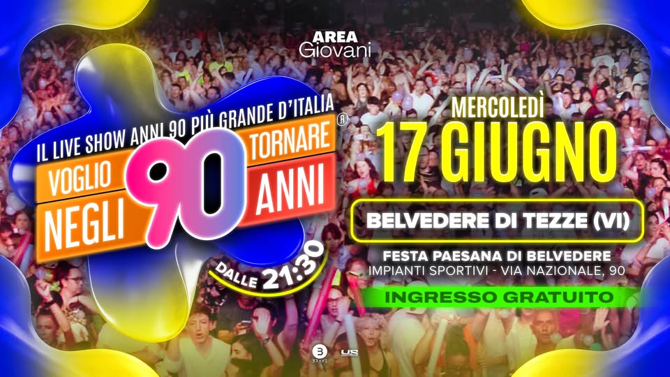 Evento Voglio Tornare Negli Anni 90 r – Belvedere di Tezze (VI) Locandina Voglio Tornare Negli Anni 90 r – Belvedere di Tezze (VI) - mercoledì 17 giugno ore 21:30 - 23:30
