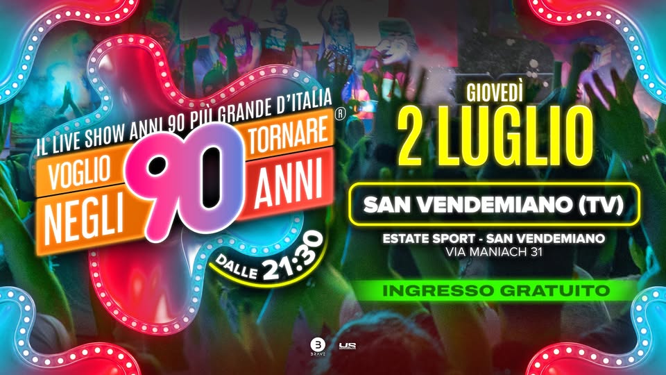 Evento Voglio Tornare Negli Anni 90 r – San Vendemiano (TV) Locandina Voglio Tornare Negli Anni 90 r – San Vendemiano (TV) - giovedì 2 luglio ore 22:00 - 00:00