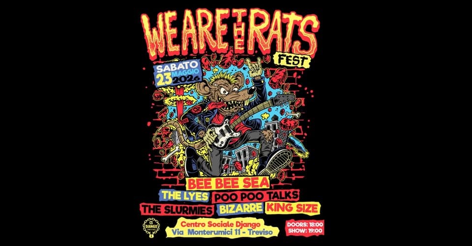 We Are The Rats Fest vol.1 | sab. 23.05.2026 Potrebbe essere un'immagine raffigurante ratto e il seguente testo "WE WEAREERATS SABATO MAGGIO 3M026 026 FEST 23 DIANGO BEEBEE BEE BEE SEA THE THELYES LYES POO POO TALKS THE SLURMIES BIZARRE KING SIZE Centro Sociale Django Via Monterumici 11- Treviso DOORS: 18:00 SHOW 19:00"