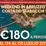 WEEKEND IN ABRUZZO – COSTA DEI TRABOCCHI Weekend In Abruzzo – Costa Dei Trabocchi a Bari (BA) il 4 luglio - 5 luglio 2026