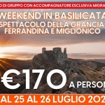 WEEKEND IN BASILICATA – SPETTACOLO DELLA GRANCIA, FERRANDINA E MIGLIONICO Weekend In Basilicata – Spettacolo Della Grancia, Ferrandina E Miglionico a Brindisi Montagna (PZ) il 25 luglio - 26 luglio 2026