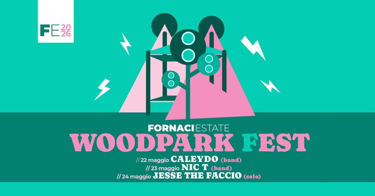 WOODPARK FEST 🌳 Fornaci Estate (VI) Potrebbe essere un'immagine raffigurante il seguente testo "FE38 FE3 И $ FORNACIESTATE WOODPARK FEST //22maggio 22 maggio CALEYDO (band) // /23 maggio NIC T (band) // //24 24 maggio JESSE THE FACCIO (solo)"
