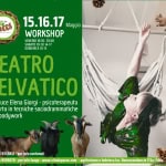 Workshop di teatro selvatico con la psicoterapeuta Elena Giorgi Workshop di teatro selvatico con la psicoterapeuta Elena Giorgi a Fano (PU) il 15 maggio - 17 maggio 2026