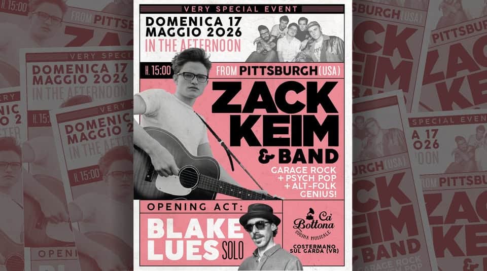 Evento ZACK KEIM & BAND Indie psych garage folk genius from Pittsburgh (USA) – Blake Lues Solo Locandina ZACK KEIM & BAND Indie psych garage folk genius from Pittsburgh (USA) – Blake Lues Solo - domenica 17 maggio ore 15:00 - 19:00