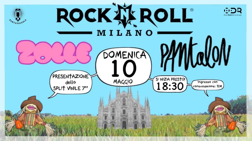 ZOLLE / PANTALON Release Party Potrebbe essere un'immagine raffigurante il seguente testo "西A地TAVALPOLA ล OnerDubRecondinga ROCK ROCKMROLL N ROLL MILANO PAMtaloN zoule DOMENICA 10 MAGGIO SI INIZIA PREST 18:30 Ingresso con consumazione: 10€ PRESENTAZIONE dello SPLITVINILE7" SPLIT VINILE"