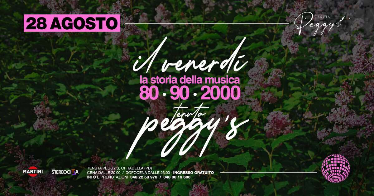 Evento 28.08 Il Venerdì Tenuta Peggy’s, La Storia Della Musica 80 – 90 – 2000 Locandina 28.08 Il Venerdì Tenuta Peggy’s, La Storia Della Musica 80 – 90 – 2000 - venerdì 28 agosto ore 20:00 - 22:00