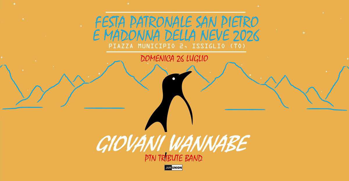 Evento Giovani Wannabe – Festa Patronale San Pietro E Madonna Della Neve 2026 – Domenica 26 Luglio Locandina Giovani Wannabe – Festa Patronale San Pietro E Madonna Della Neve 2026 – Domenica 26 Luglio - domenica 26 luglio ore 22:00 - 00:00