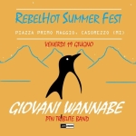 Giovani Wannabe – Rebel Hot Summer Fest – Venerdi’ 19 Giugno Giovani Wannabe - Rebel Hot Summer Fest - Venerdi' 19 Giugno