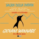 Giovani Wannabe – Sagra Della Patata – Venerdi’ 18 Settembre Giovani Wannabe - Sagra Della Patata - Venerdi' 18 Settembre