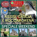 SPECIALE WEEKEND Assisi, Cascia E Roccaporena Dal 27 al 28 Settembre SPECIALE WEEKEND Assisi, Cascia E Roccaporena Dal 27 al 28 Settembre