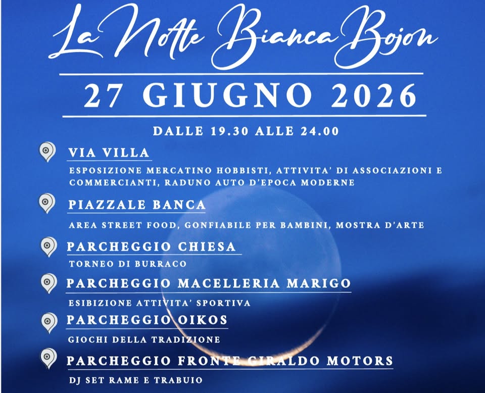 Evento La Notte Bianca Di Bojon – 27 Giugno 2026 Locandina La Notte Bianca Di Bojon – 27 Giugno 2026 - sabato 27 giugno ore 07:30 - 00:30