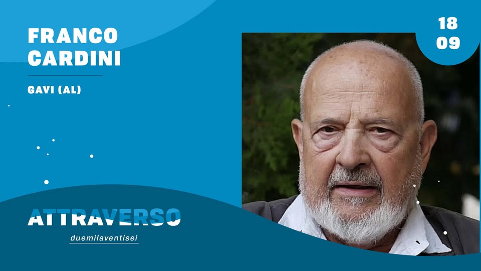 Evento FRANCO CARDINI – Gavi (AL) – Attraverso Festival Locandina FRANCO CARDINI – Gavi (AL) – Attraverso Festival - venerdì 18 settembre ore 18:00 - 20:00