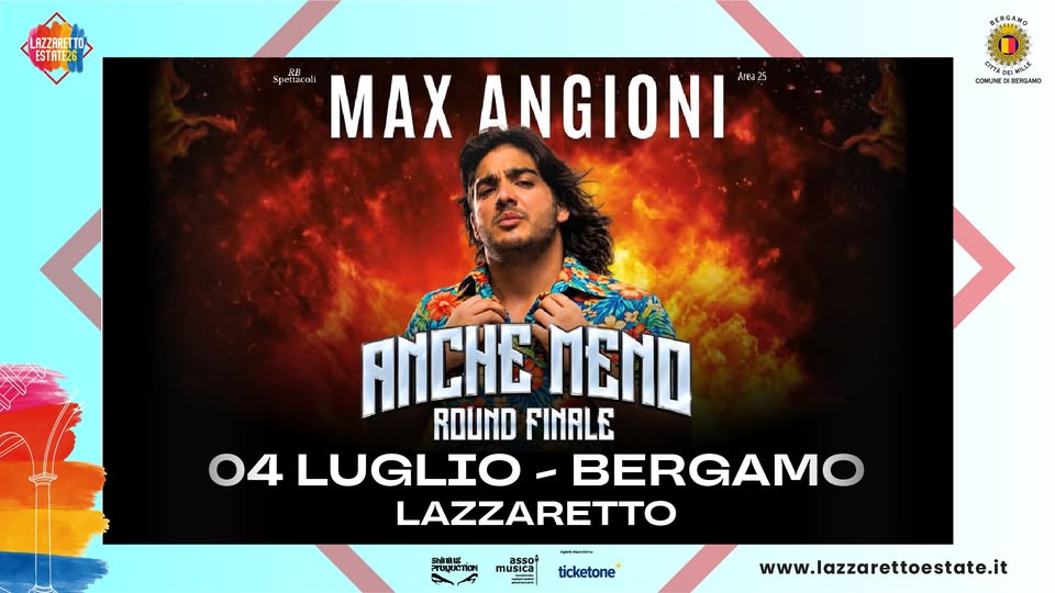 Evento Max Angioni – Lazzaretto Bergamo Estate 2026 – 4 luglio Locandina Max Angioni – Lazzaretto Bergamo Estate 2026 – 4 luglio - sabato 4 luglio ore 21:30 - 23:30