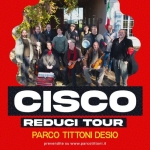 Cisco Reduci Tour 2026 Parco Tittoni Cisco Reduci Tour 2026 Parco Tittoni