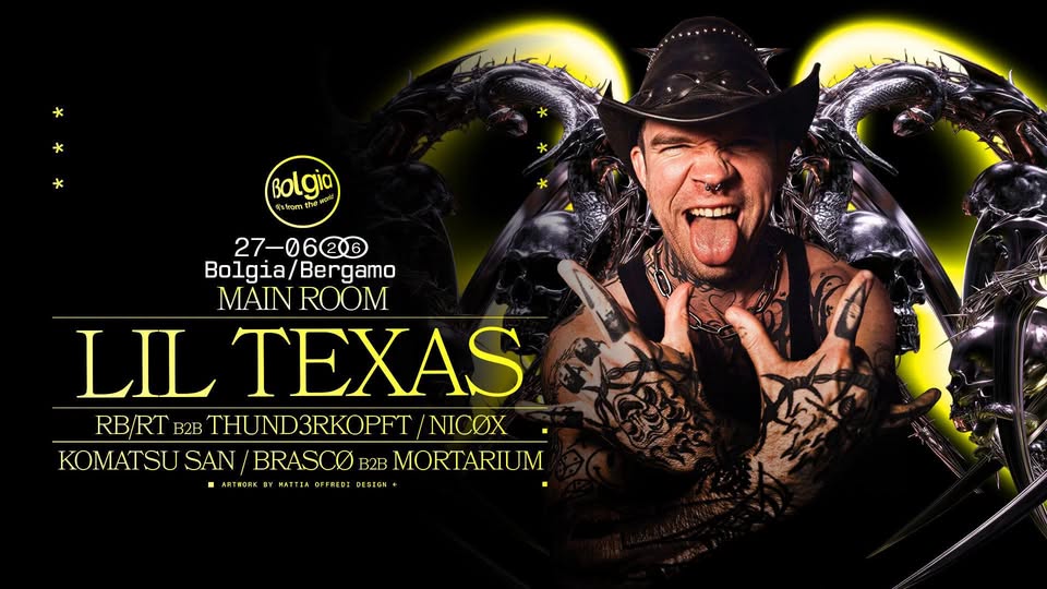 Evento Lil Texas – Bolgia Main Room Locandina Lil Texas – Bolgia Main Room - da sabato 27 giugno - domenica 28 giugno 2026 ore 23:30 ore 06:00