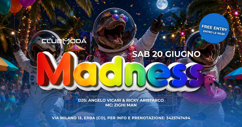 Evento MADNESS – Sabato 20 Giugno – Club Modà, Erba (CO) Locandina MADNESS – Sabato 20 Giugno – Club Modà, Erba (CO) - sabato 20 giugno ore 23:30 - 04:00