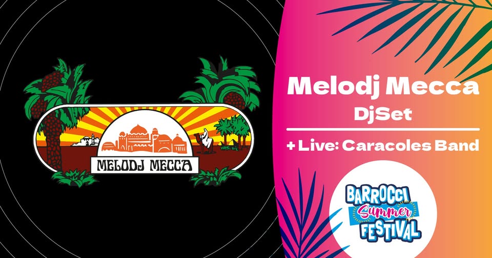 Evento Melodj Mecca Barrocci Summer Festival Locandina Melodj Mecca Barrocci Summer Festival - sabato 11 luglio ore 19:00 - 21:00