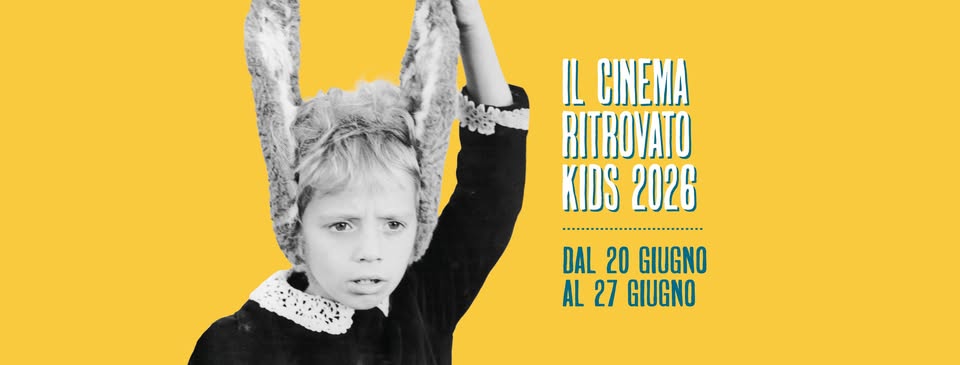 Evento Il Cinema Ritrovato Kids 2026 Locandina Il Cinema Ritrovato Kids 2026 - da sabato 20 giugno - sabato 27 giugno 2026 ore 18:00 ore 20:00