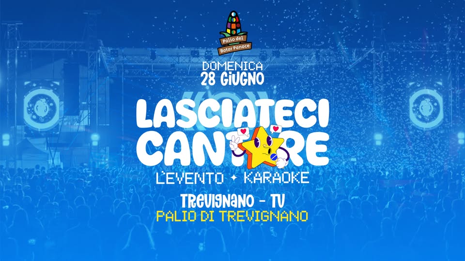 Evento Lasciateci Cantare – Palio Di Trevignano Locandina Lasciateci Cantare – Palio Di Trevignano - domenica 28 giugno ore 21:00 - 23:00