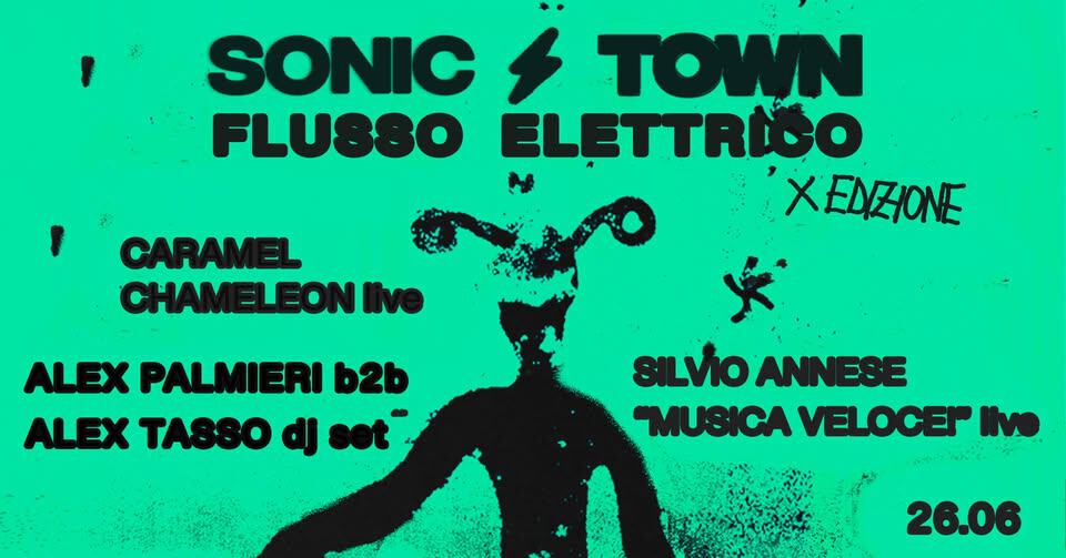 Evento Sonic Town 2a serata Silvio Annese Caramel Chameleon Alex Palmieri b2b Alex Tasso Locandina Sonic Town 2a serata Silvio Annese Caramel Chameleon Alex Palmieri b2b Alex Tasso - venerdì 26 giugno ore 20:30 - 22:30