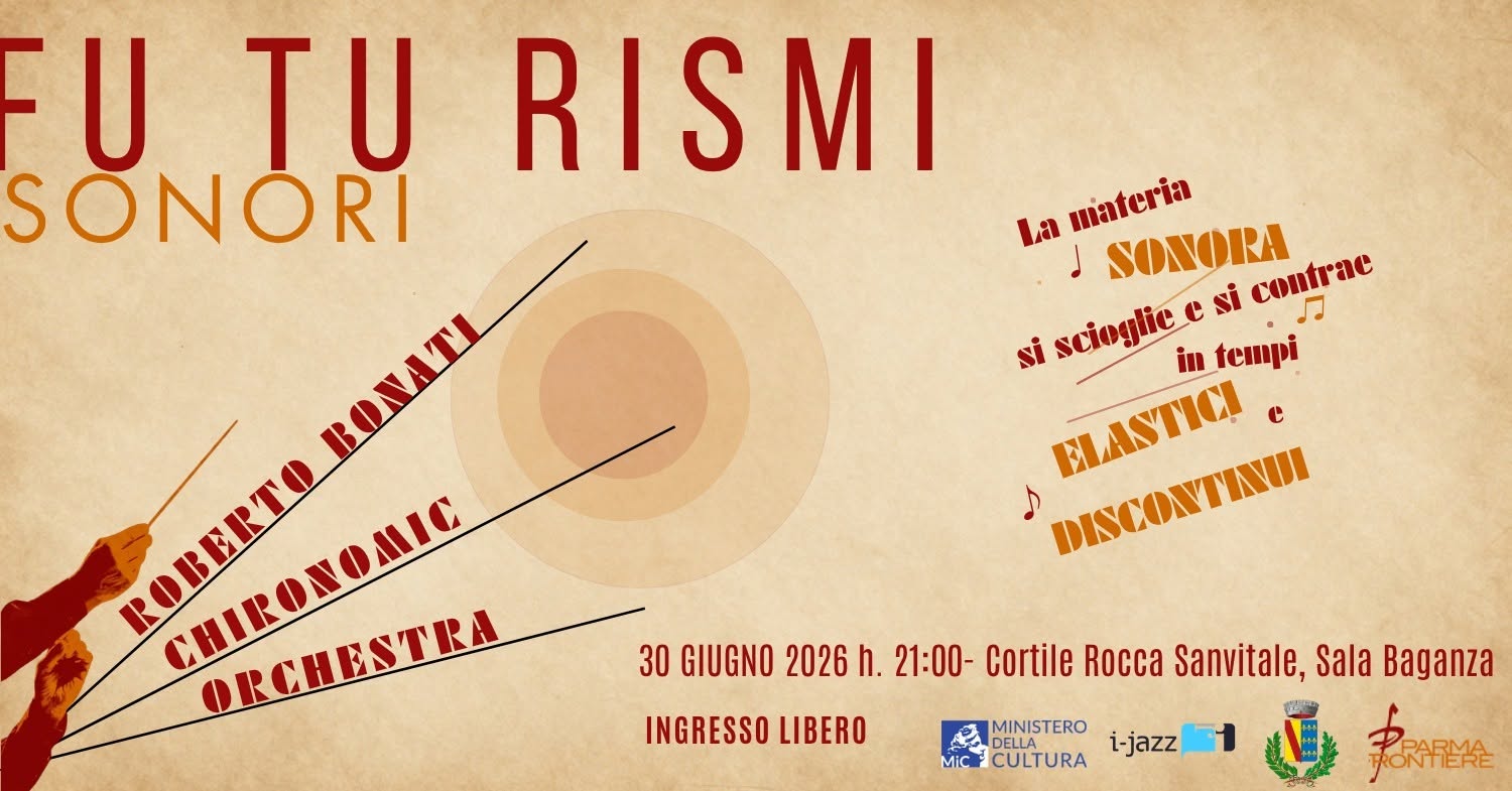 Evento Futurismi Sonori Roberto Bonati – Chironomic Orchestra Locandina Futurismi Sonori Roberto Bonati – Chironomic Orchestra - martedì 30 giugno ore 21:00 - 23:00