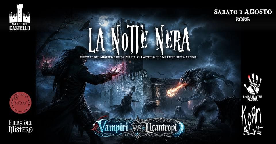 Evento La Notte Nera 2026 – Vampiri vs Licantropi – Castello di San Martino della Vaneza Locandina La Notte Nera 2026 – Vampiri vs Licantropi – Castello di San Martino della Vaneza - sabato 1 agosto ore 18:30 - 01:45