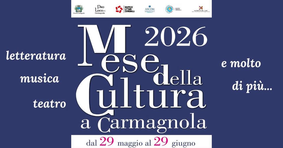 Evento Mese della Cultura a Carmagnola – Letteratura, musica, teatro e molto di più… Locandina Mese della Cultura a Carmagnola – Letteratura, musica, teatro e molto di più… - da venerdì 12 giugno - venerdì 26 giugno 2026 ore 20:30