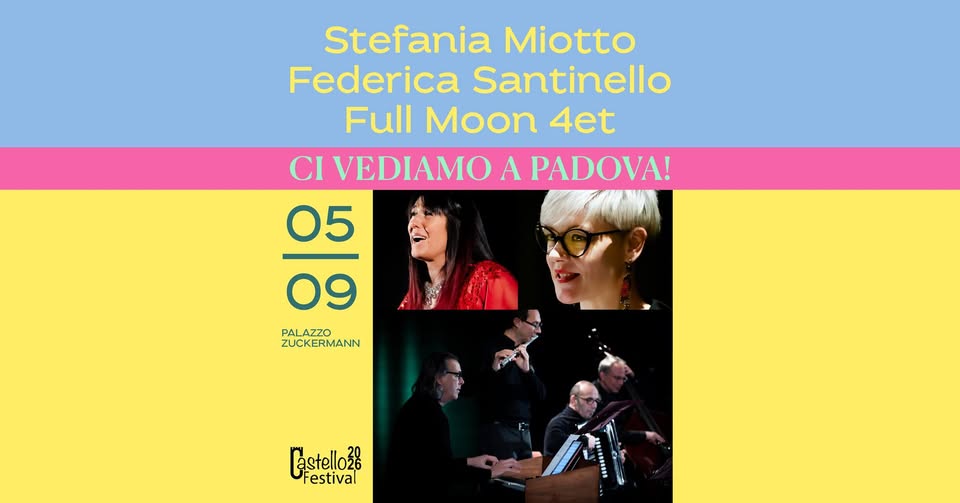 Evento Stefania Miotto, Federica Santinello & Full Moon Quartet Ci Vediamo A Padova! Locandina Stefania Miotto, Federica Santinello & Full Moon Quartet Ci Vediamo A Padova! - sabato 5 settembre ore 21:15 - 23:15