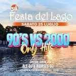 90’S VS 2000 ONLY HITS° 38° Festa del Lago Lugana di Sirmione BS 90'S VS 2000 ONLY HITS° 38° Festa del Lago Lugana di Sirmione BS