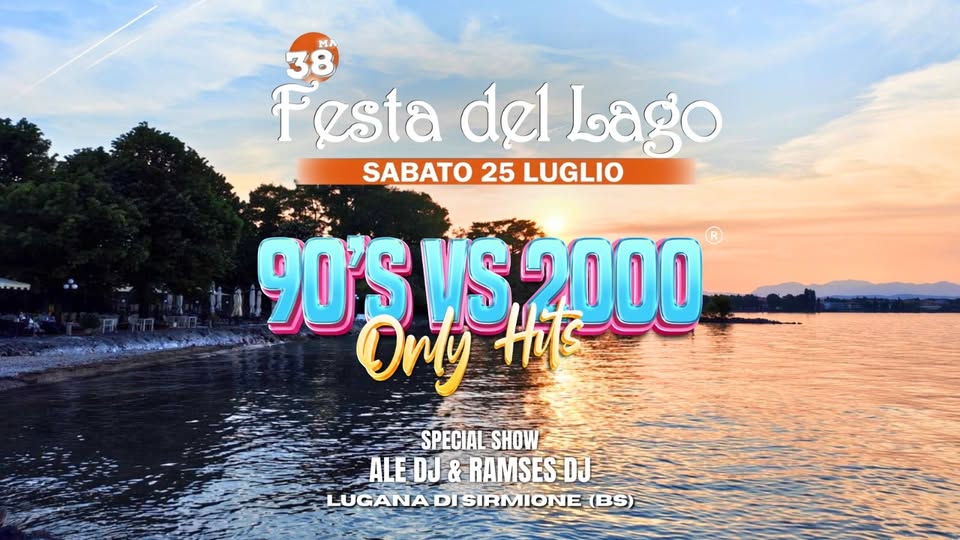 Evento 90’S VS 2000 ONLY HITS° 38° Festa del Lago Lugana di Sirmione BS Locandina 90’S VS 2000 ONLY HITS° 38° Festa del Lago Lugana di Sirmione BS - sabato 25 luglio ore 21:30 - 00:30