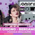 Forever Young 80s Revival Party – NXT Bergamo, Piazzale degli Alpini – 21 giugno Forever Young 80s Revival Party - NXT Bergamo, Piazzale degli Alpini - 21 giugno