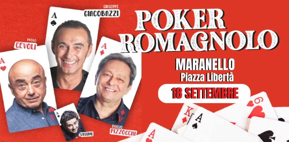 Evento MARANELLO – Piazza Liberta’, Poker Romagnolo – Giacobazzi, Cevoli, Pizzocchi, Vasumi Locandina MARANELLO – Piazza Liberta’, Poker Romagnolo – Giacobazzi, Cevoli, Pizzocchi, Vasumi - venerdì 18 settembre ore 20:30 - 22:30