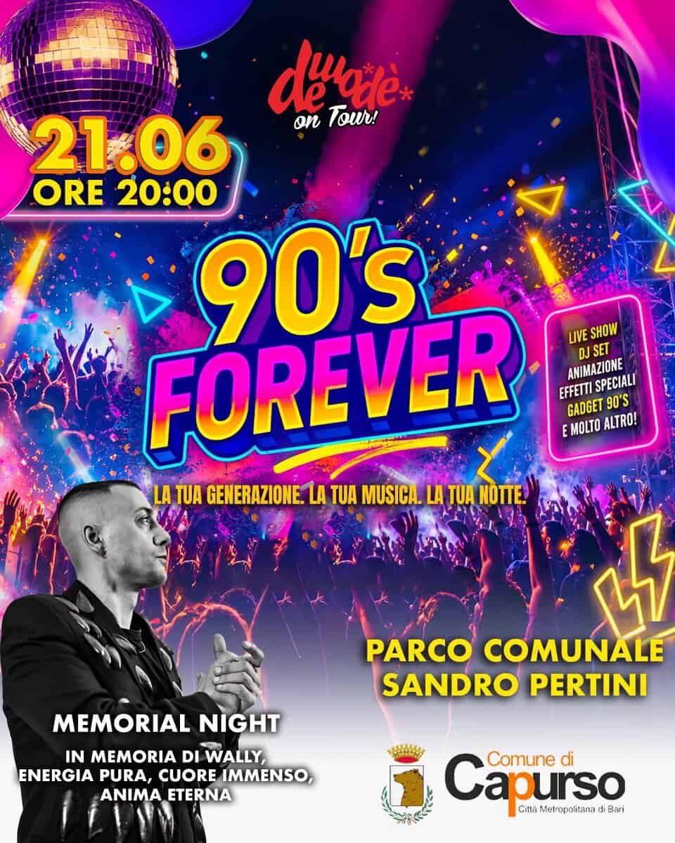 Evento 90’s forever – Capurso (BA) Locandina 90’s forever – Capurso (BA) - domenica 21 giugno ore 20:00 - 22:00