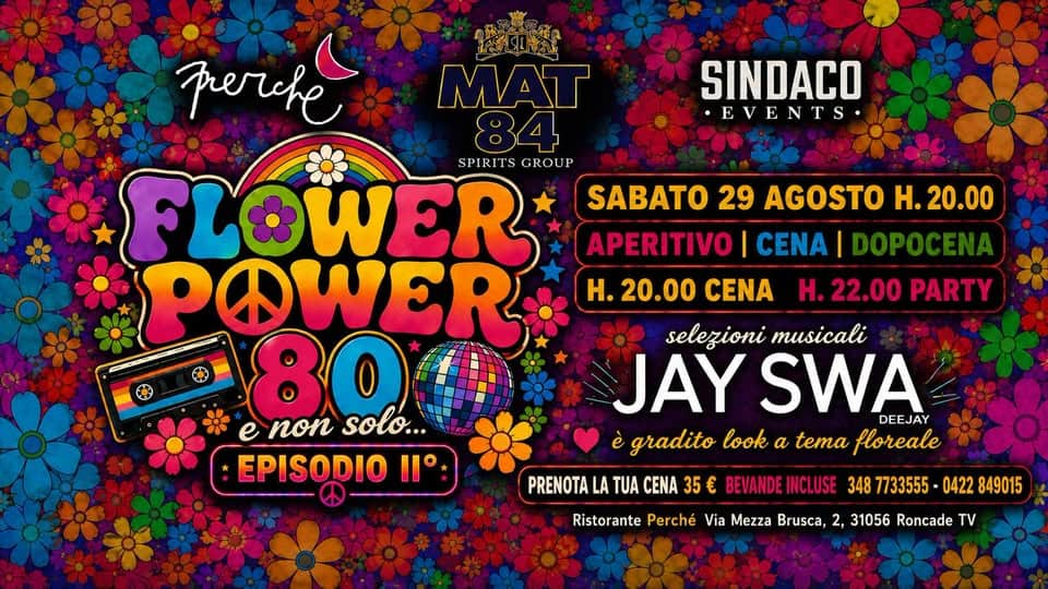 Evento Ristorante Perché Sabato 29 Agosto H. 20.00 Flower Power 80 E Non Solo… Episodio Ii° Locandina Ristorante Perché Sabato 29 Agosto H. 20.00 Flower Power 80 E Non Solo… Episodio Ii° - sabato 29 agosto ore 20:00 - 03:00