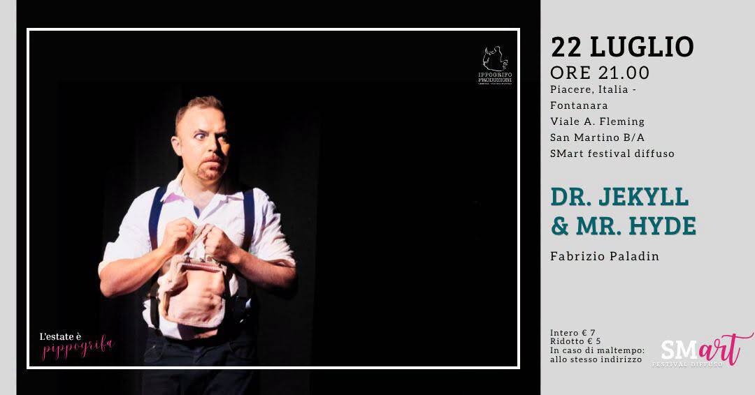 Evento Dr. JEKYLL e Mr. HYDE the strage show – SMart festival diffuso Locandina Dr. JEKYLL e Mr. HYDE the strage show – SMart festival diffuso - mercoledì 22 luglio ore 21:00 - 23:00