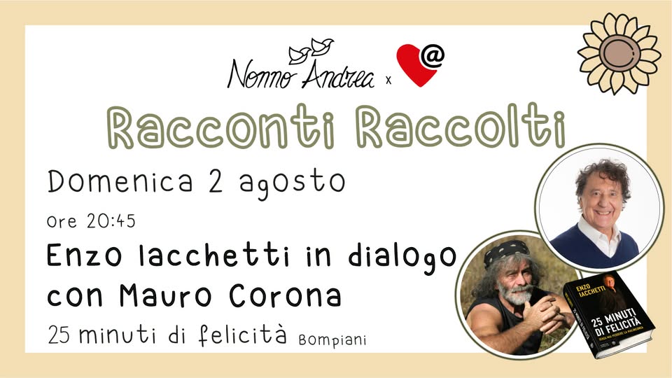 Evento Enzo IACHETTI & Mauro CORONA Racconti Raccolti 2026 Locandina Enzo IACHETTI & Mauro CORONA Racconti Raccolti 2026 - domenica 2 agosto ore 20:45 - 22:30