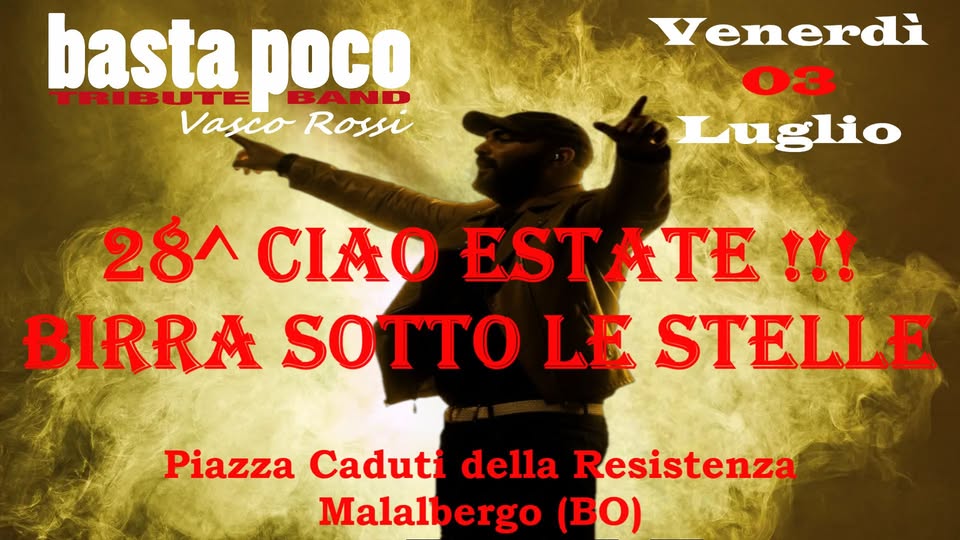 Evento BASTA POCO Vasco Tribute Band 28a Ciao Estate!!! Birra sotto le stelle Locandina BASTA POCO Vasco Tribute Band 28a Ciao Estate!!! Birra sotto le stelle - venerdì 3 luglio ore 21:30 - 23:59