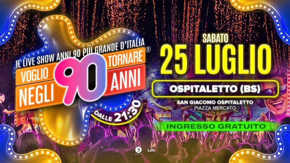 Evento “Voglio Tornare Negli Anni 90 r – Ospitaletto (BS) Locandina “Voglio Tornare Negli Anni 90 r – Ospitaletto (BS) - sabato 25 luglio ore 21:30 - 23:30